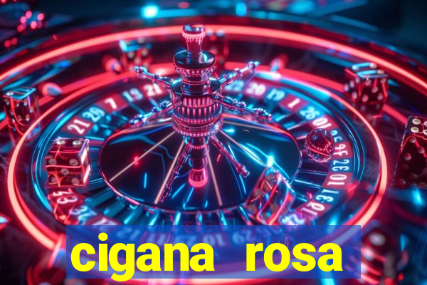 cigana rosa vermelha historia